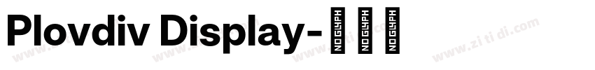 Plovdiv Display字体转换 Plovdiv Display字体转换